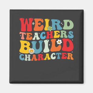 Weird Teacher Build Character Groovy Teacher  Magnet