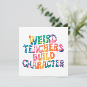 Weird Teachers Build Character – Colourful Tie-Dye