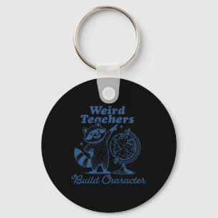 Weird Teachers Build Character Funny Racoon Teach Key Ring