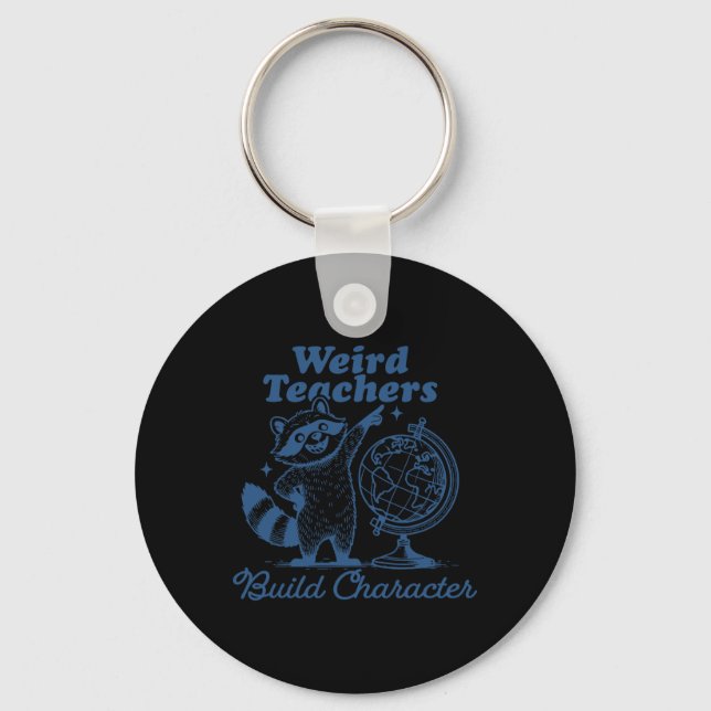 Weird Teachers Build Character Funny Racoon Teach Key Ring (Front)