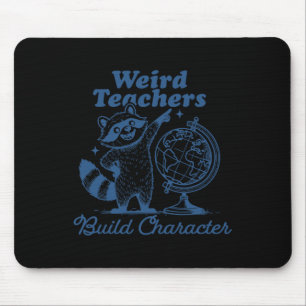 Weird Teachers Build Character Funny Racoon Teach Mouse Pad