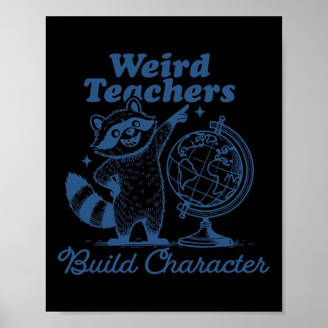Weird Teachers Build Character Funny Racoon Teach Poster (Front)