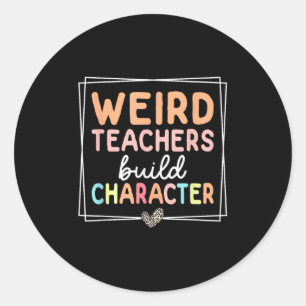Weird Teachers Build Character Leopard Retro Funny Classic Round Sticker