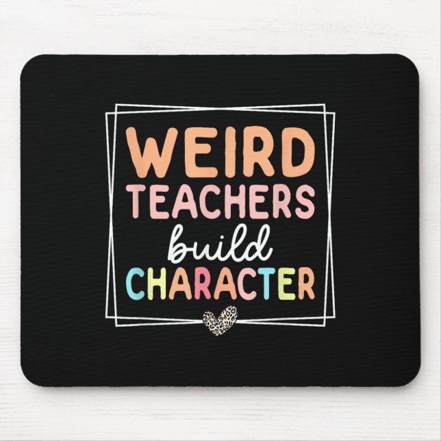Weird Teachers Build Character Leopard Retro Funny Mouse Pad (Front)