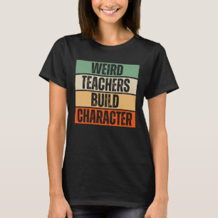 Weird Teachers Build Character Racoon T-Shirt