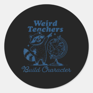 Weird Teachers Build Character Racoon Teacher App Classic Round Sticker
