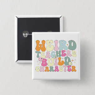 Weird Teachers Build Character Teaching Lover Cool 15 Cm Square Badge