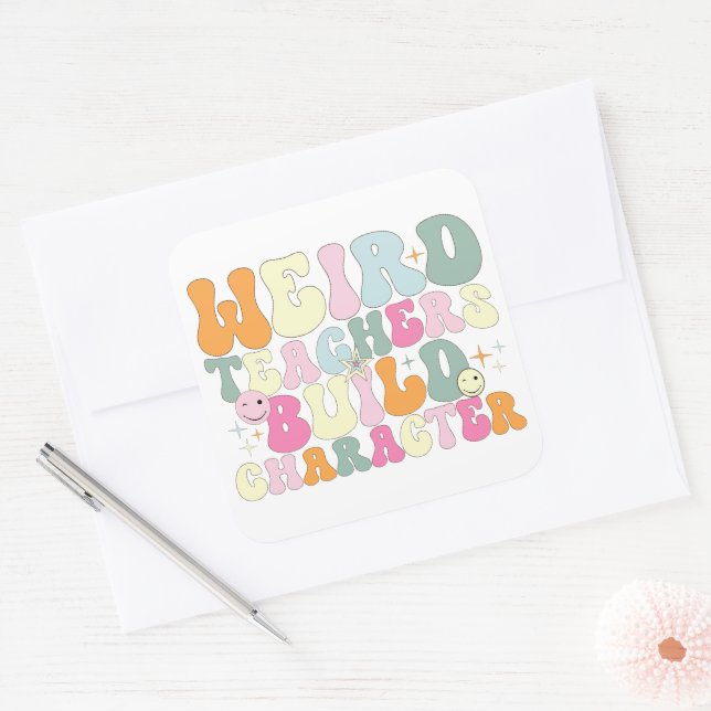 Weird Teachers Build Character Teaching Lover Cool Square Sticker (Envelope)