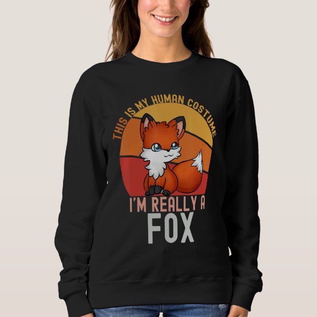 Weird This is My Human Costume I'm Really A Fox    Sweatshirt (Front)