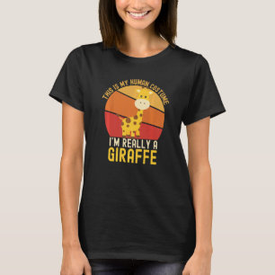 Weird This is My Human Costume I'm Really A Giraff T-Shirt