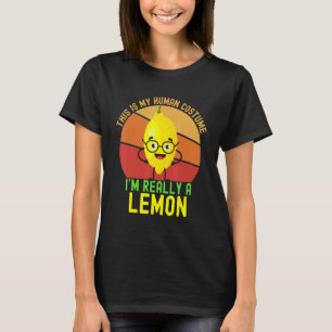 Weird This is My Human Costume I'm Really A Lemon T-Shirt