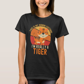 Weird This is My Human Costume I'm Really A Tiger T-Shirt