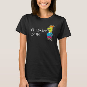 Weirdness Is Fun Attitude Word 1 T-Shirt