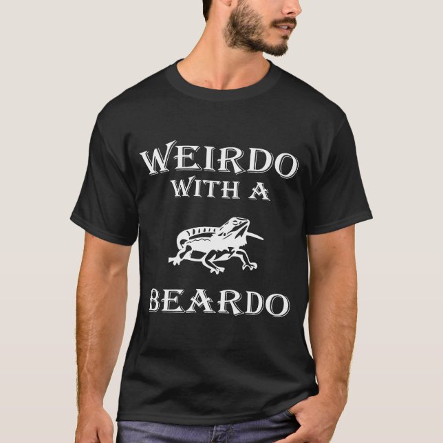 Weirdo With A Beardo Bearded Dragon Lizard T-Shirt (Front)