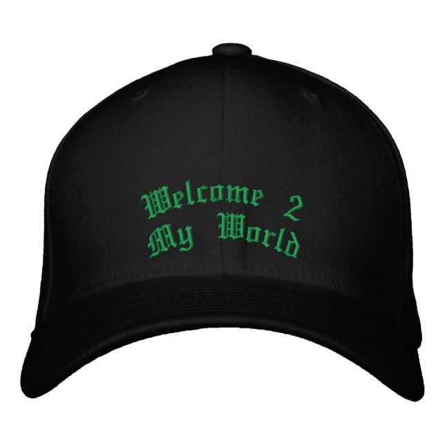 Welcome 2 My World Embroidered Hat (Front)