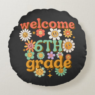 welcome 6th grade, first day of school, welcome round cushion