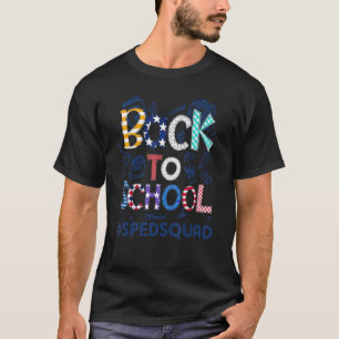 Welcome Back 1st Day of School Sped Squad Back To  T-Shirt