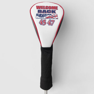 Welcome Back America Trump 45 47 Golf Head Cover