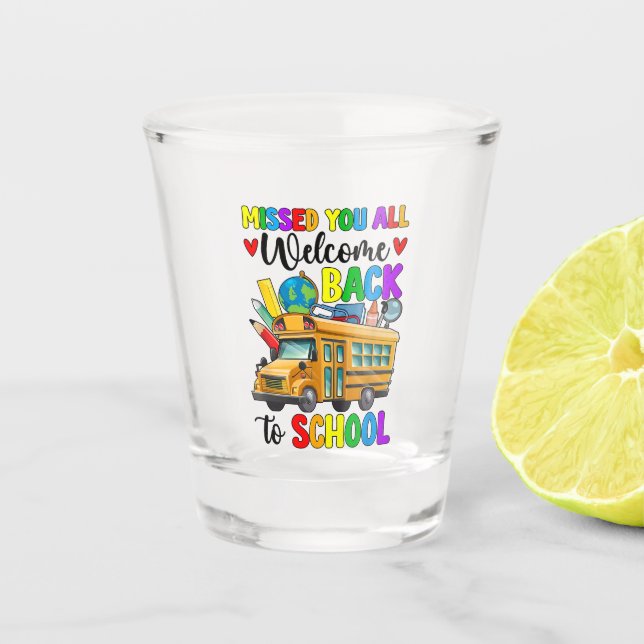 Welcome Back First Day Of School Bus Driver Shot Glass (Front)