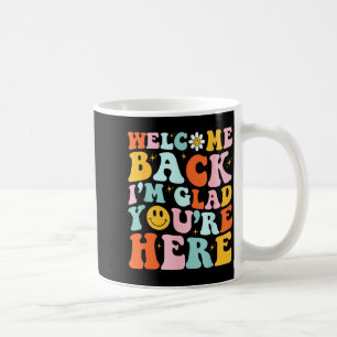 Welcome Back Glad Here Teacher Back to School Coffee Mug