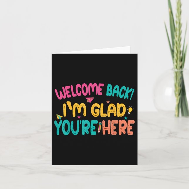 Welcome Back, Glad Youre Here, 1st Day Of School,  Card (Front)