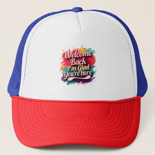 Welcome Back I’m Glad You’re Here Back to School Trucker Hat (Front)
