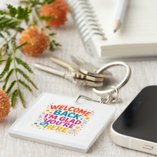 Welcome Back I’m Glad You’re Here Colourful Back t Key Ring