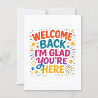 Welcome Back I’m Glad You’re Here Colourful Back t