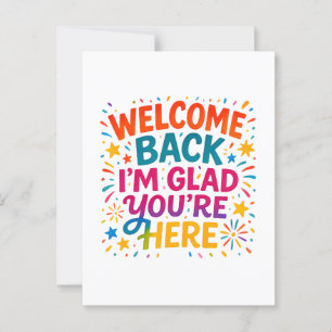 Welcome Back I’m Glad You’re Here Colourful Back t Postcard