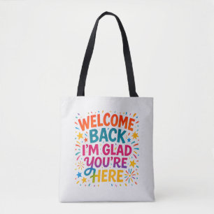 Welcome Back I’m Glad You’re Here Colourful Back t Tote Bag
