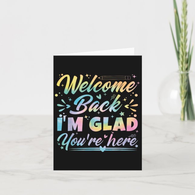 Welcome Back I’m Glad You’re Here First Day Of Sch Card (Front)
