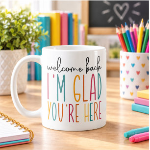 Welcome Back I’m Glad You’re Here – Positive Teach Coffee Mug