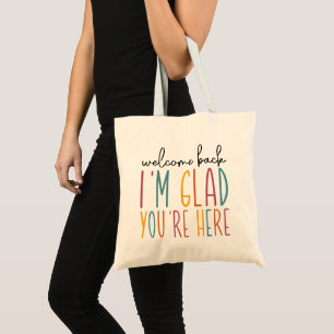 Welcome Back I’m Glad You’re Here – Positive Teach Tote Bag