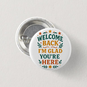 Welcome Back I’m Glad You’re Here Retro 3 Cm Round Badge