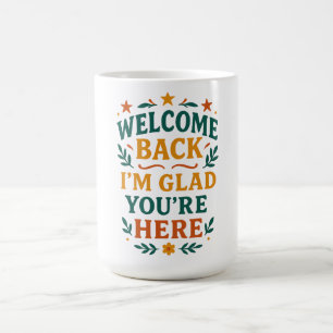 Welcome Back I’m Glad You’re Here Retro Coffee Mug