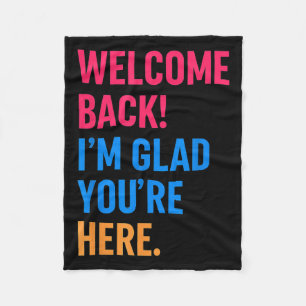 Welcome Back Im Glad Youre Here Back To School Fleece Blanket