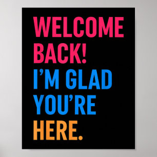Welcome Back Im Glad Youre Here Back To School Poster