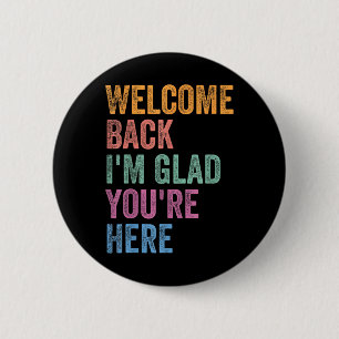 Welcome Back I'm Glad You're Here Back To School T 6 Cm Round Badge