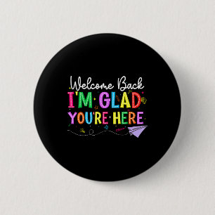 Welcome Back I'm Glad You're Here Back To School T 6 Cm Round Badge