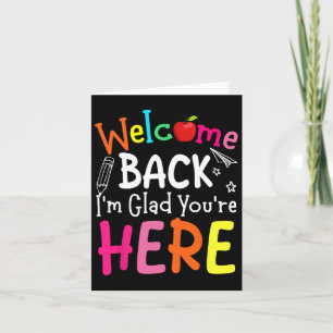 Welcome Back I'm Glad You're Here Back To School T Card