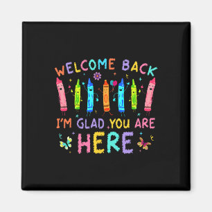 Welcome Back I'm Glad You're Here Back To School T Magnet