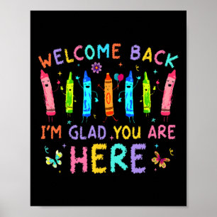 Welcome Back I'm Glad You're Here Back To School T Poster