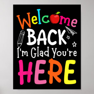 Welcome Back I'm Glad You're Here Back To School T Poster