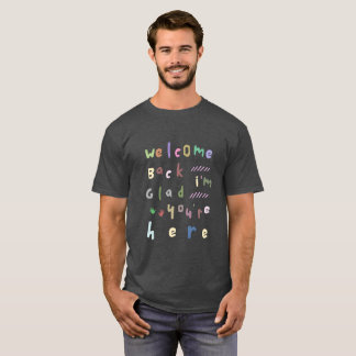 Welcome Back I'm Glad You're Here Back To School T-Shirt