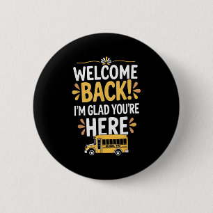 Welcome Back Im Glad Youre Here. Back To School Te 6 Cm Round Badge