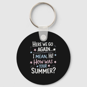 Welcome Back Im Glad Youre Here, Back To School Te Key Ring