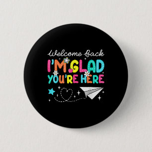 Welcome Back Im Glad Youre Here Back To School Tea 6 Cm Round Badge