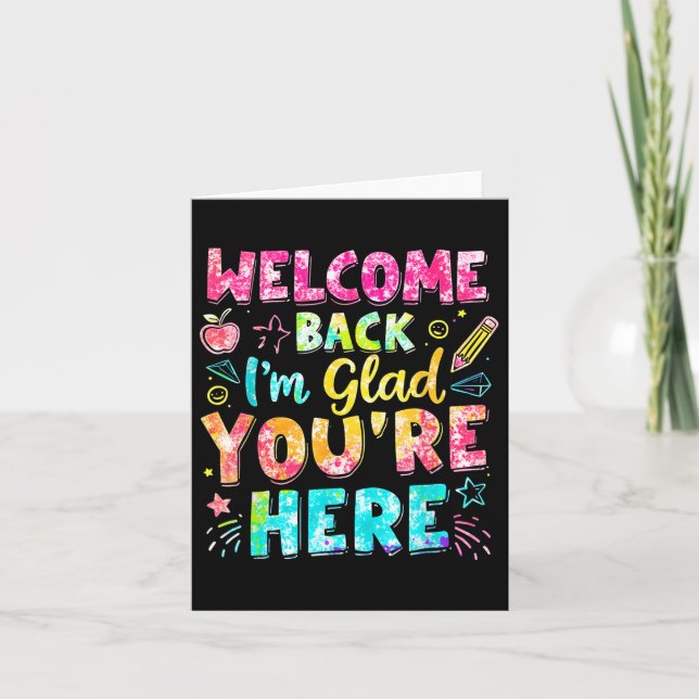Welcome Back Im Glad Youre Here Back To School Tea Card (Front)