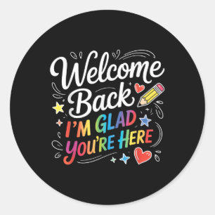 Welcome Back Im Glad Youre Here Back To School Tea Classic Round Sticker