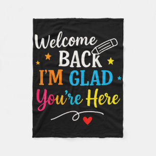 Welcome Back Im Glad Youre Here Back To School Tea Fleece Blanket